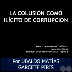 LA COLUSIN COMO ILCITO DE CORRUPCIN - Por UBALDO MATAS GARCETE PIRIS - Domingo, 26 de Febrero de 2023